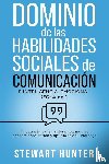 Hunter, Stewart - Dominio de las Habilidades Sociales de Comunicación e Inteligencia Emocional (EQ)