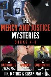 Mathis, J. R., Mathis, Susan - The Mercy and Justice Mysteries, Books 4-6