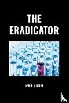 Smith, Mike - The Eradicator
