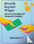 Sreekumar, V T - Wealth Beyond Wages