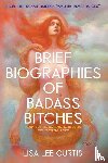 Curtis, Lisa Lee - Brief Biographies of Badass Bitches