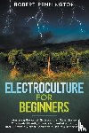 Pennington, Robert - Electroculture for Beginners