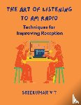 Sreekumar, V T - The Art of Listening to AM Radio
