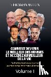 Mills, Thomas - Comment Devenir Le Meilleur Des Hommes Et Accédez Au Meilleur De La Vie