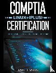 Mills, Jake T - CompTIA Linux+ (Plus) Certification The Ultimate Study Guide to Ace the Exam