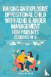 Harmon, Grace - Raising An Explosive Oppositional Child With ADHD & Anger Management For Parents (3 Books in 1)