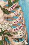 Weald, A. M. - Weald, A: Even If We're Broken