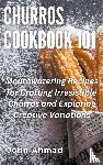 Ahmad, John - Churros Cookbook 101