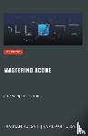 Hussain, Kameron, Hussain, Frahaan - Mastering Xcode