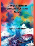 Verma, Keshav Ram - CHARGED PARTICLES EXCITATION OF NOBLE GASES