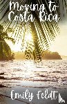 Feldt, Emily - Moving to Costa Rica