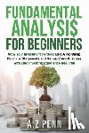 Penn, A. Z. - Fundamental Analysis for Beginners: Grow Your Investment Portfolio Like A Pro Using Financial Statements and Ratios of Any Business with Zero Investin