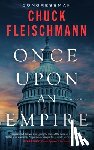 Fleischmann, Chuck - Once Upon an Empire