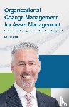 Kerr, Martin - Organizational Change Management for Asset Management