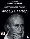 Saadeh, Wadih, Elbelasy, Mohsen - Wadih Saadeh / The Complete Works