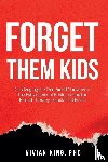 King, Vivian - Forget Them Kids