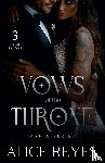 Reyes, Alice - Vows of the Throne Mafia Series, 3 Books in One!
