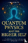 Reese, Andrew - Quantum Physics and the Higher Self