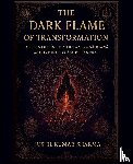Sharma, Sushil Kumar - The Dark Flame of Transformation
