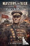 Atkinson, J. F. - Masters of War: Ivan Konev