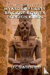Carmichael, Aj - Hyksos Dynasty, Ancient Egypt's Foreign Kings