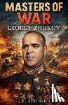Atkinson, J. F. - Masters of War: Georgy Zhukov