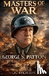 Atkinson, J. F. - Masters of War: George S. Patton