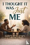 Jones, Darien "Ryan", Jones, Kristin - I Thought It Was Just Me