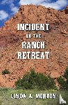 Morton, Linda A. - Incident at the Ranch Retreat