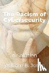 Jones, William - The Racism of Cybersecurity: A Solution by William Benjamin Jones