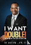 Lee, William J. - I Want Double! 40 Days to the Abundant Life