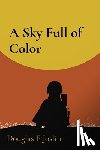 Joslin, Douglas E. - A Sky Full of Color