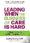 Parry, Kathy - Leading When the Business of Care Is Hard
