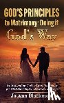 Blackmon, Jo Ann - God's Principles to Matrimony: Doing It God's Way
