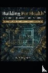 Pace, Andrew - Building For Health