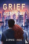 Hogg, Sophie - Grief and Acceptance