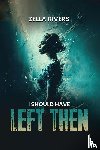 Rivers, Zella - I Should Have Left Then