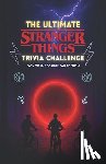 Kushwaha, Prabhat - The Ultimate Stranger Things Trivia Challenge: 500+ Mind-Bending Questions from Hawkins, the Upside Down, and Every Season (1-5) with Answer Keys - Ea