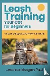 Morgan Paul, Jessica - Leash Training Your Cat for beginners