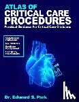 S. Park, Edward - Atlas Of Critical Care Procedures: Practical Guidance for Critical Care Clinicians