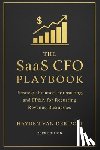 Schwartz, Alice - The SaaS CFO Playbook: Strategic Finance, Forecasting, and FP&A for Recurring Revenue Businesses (2026 Edition)