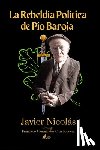 Fernández-Cruz Sequera, Francisco José - La Rebeldía Política de Pío Baroja