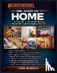 Burgess, Jude - Black & Decker The Book of Home: "A Practical DIY Guide for Repairs, Maintenance, and Everyday Projects"