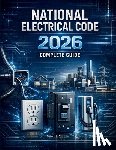 Murphy, Mike H. - National Electrical Code Changes 2026: A Complete Guide to the Latest NEC Updates, Safety Rules, Load Calculations, EV Requirements, and Inspection-Re