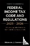 Michael J Abernathy - The Easy-to-Understand Federal Income Tax Code and Regulations 2025 - 2026 Book: A Plain-Language Guide to Understanding Federal Income Tax Law, Struc