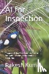 Kumar, Rakesh - AI for Inspection: Computer Vision, Deep Learning, Pattern Recognition, Robotics & Autonomous Monitoring