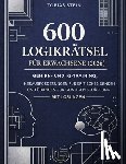 Stein, Tobias - 600 Logikrätsel für Erwachsene (2026): Gehirn- und IQ-Training, Herausforderungen für kritisches Denken und Übungen zur geistigen Schärfung - mit Lösu