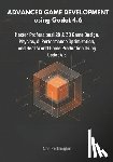Reddington, Alan - Advanced Game Development using Godot 4.6: Master Professional 2D & 3D Game Design, Physics, AI, Performance Optimization, and Real-World Game Product