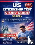 Lara, Patricia N. - US Citizenship Test Study Guide 2026: Master All 128 USCIS Civics Questions with Practice Tests and Expert Strategies