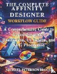 Brooks, Michael Peterson - Brooks, M: Complete Affinity Designer Workflow Guide